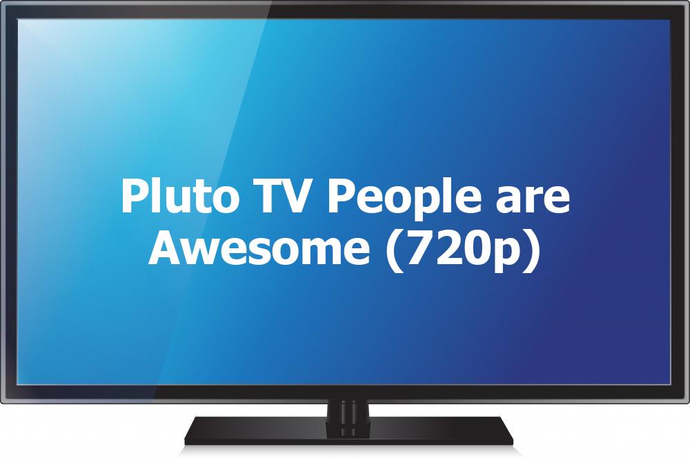 Pluto TV People are Awesome (720p) [Not 24/7]