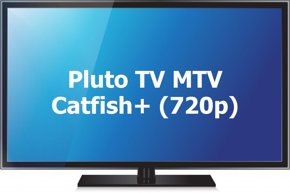 Pluto TV MTV Catfish+ (720p)