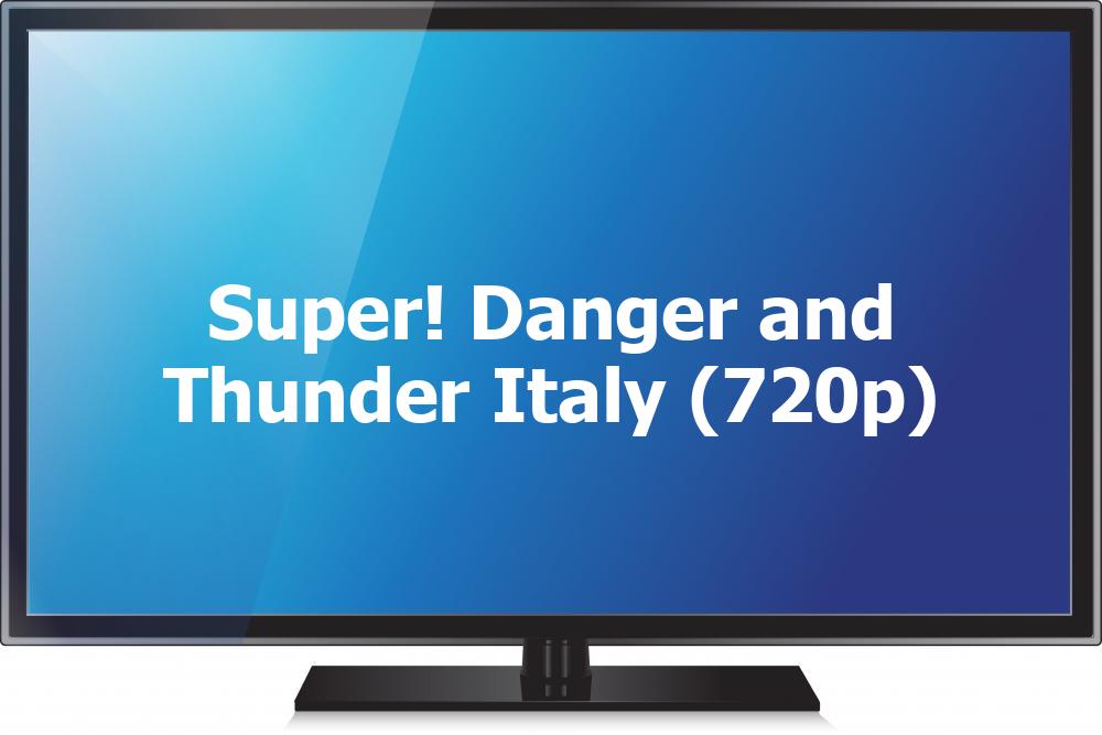 Super! Danger and Thunder Italy (720p)