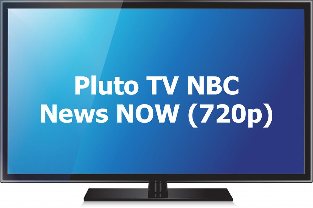 Pluto TV NBC News NOW (720p) [Not 24/7]