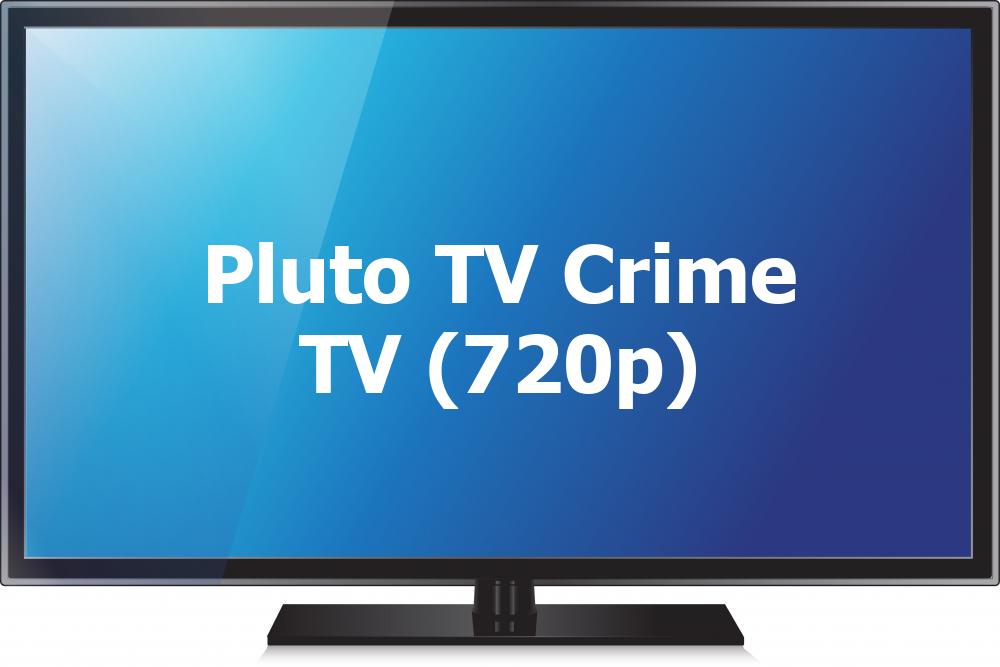 Pluto TV Crime TV (720p) [Not 24/7]