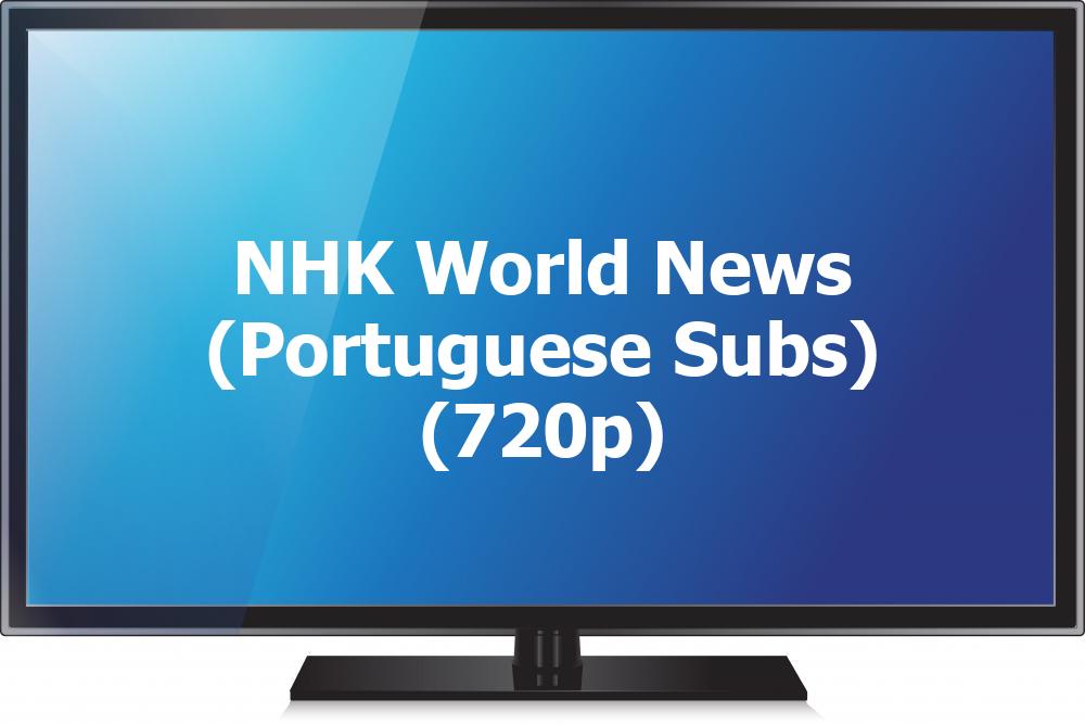 NHK World News (Portuguese Subs) (720p)