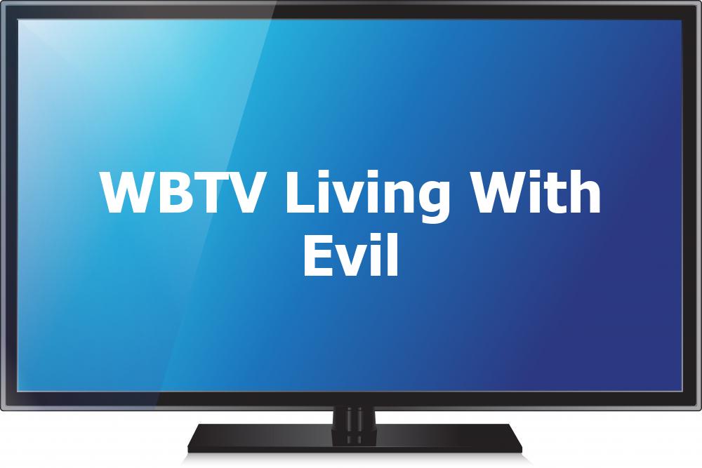 WBTV Living With Evil [Geo-blocked]